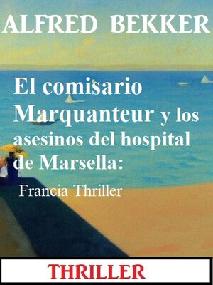 cover image of El comisario Marquanteur y los asesinos del hospital de Marsella